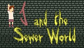 J and the Sewer World