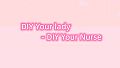DIY Your lady - DIY Your Nurse