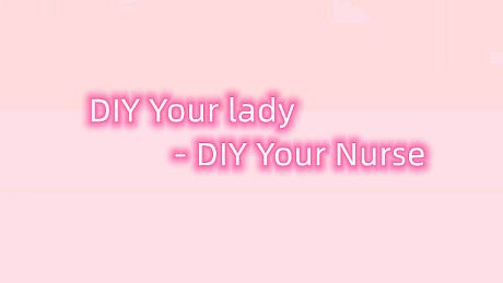 DIY Your lady - DIY Your Nurse DLC