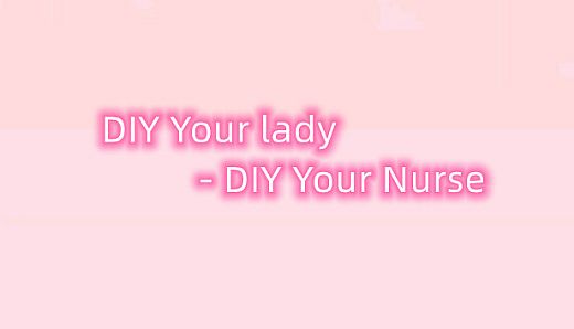 DIY Your lady - DIY Your Nurse