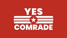 Yes Comrade