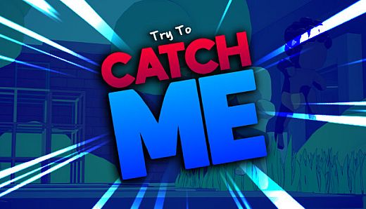 Try To Catch Me!