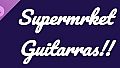 Supermrket: Guitarras!!