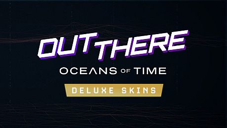 Out There: Oceans of Time - Deluxe Skins DLC