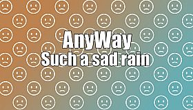 AnyWay! - Such a sad rain of sad faces of white color...