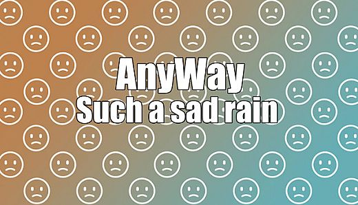 AnyWay! - Such a sad rain of sad faces of white color...