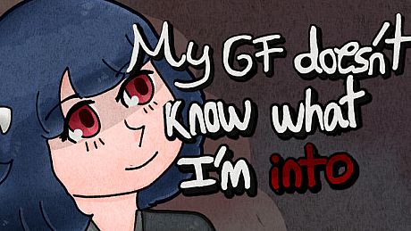 My GF Doesn't Know What I'm Into Game