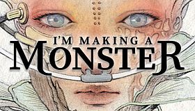 I'm Making a Monster