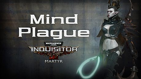 Warhammer 40,000: Inquisitor - Martyr - Mind Plague DLC