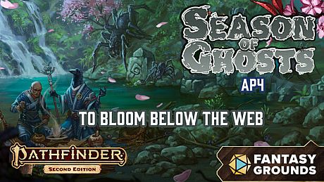 Fantasy Grounds - Pathfinder 2 RPG - Season of Ghosts AP 4: To Bloom Below the Web DLC