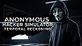 Anonymous Hacker Simulator - Temporal Reckoning