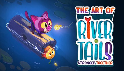 River Tails: Stronger Together - The Art of River Tails: Stronger Together
