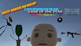 WACKY WONDERLAND WOLLOP: A 3D PLATFORMER FOR THE AGES GAME OF THE YEAR GREATEST GAME OF ALL TIME : THE GAME