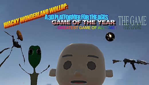 WACKY WONDERLAND WOLLOP: A 3D PLATFORMER FOR THE AGES GAME OF THE YEAR GREATEST GAME OF ALL TIME : THE GAME