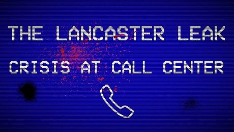The Lancaster Leak - Crisis At Call Center Game
