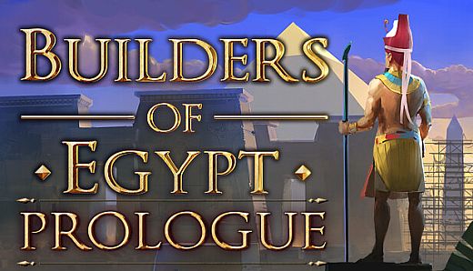 Builders of Egypt: Prologue