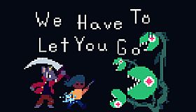 We Have To Let You Go