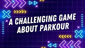 A Challenging Game About Parkour