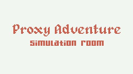 Proxy Adventure: Simulation Room Game