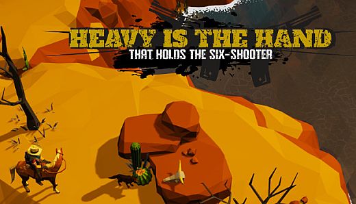 Heavy is the Hand that Holds the Six-Shooter