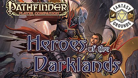 Fantasy Grounds - Pathfinder RPG - Pathfinder Companion: Heroes of the Darklands DLC