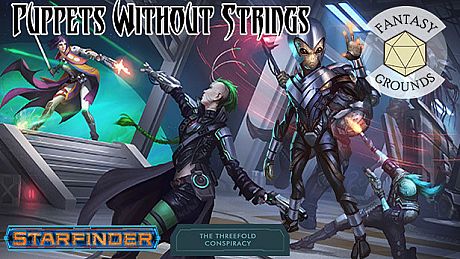 Fantasy Grounds - Starfinder RPG - The Threefold Conspiracy AP 6: Puppets Without Strings DLC