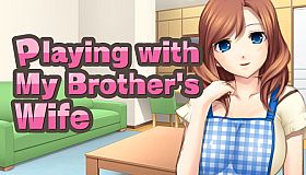 Playing with My Brother's Wife