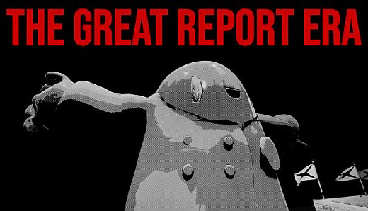 The Great Report Era