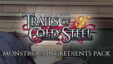 The Legend of Heroes: Trails of Cold Steel - Monstrous Ingredients Pack DLC