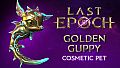 Last Epoch - "Golden Guppy" the Baby Chronowyrm
