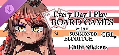 Everyday I Play Board Games with a Summoned Eldritch Girl DLC- Chibi Stickers DLC