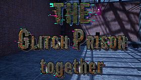 The Glitch prison Together