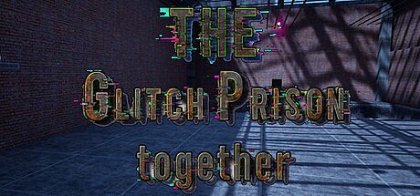 The Glitch prison Together Game