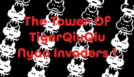 The Tower Of TigerQiuQiu Nyaa Invaders 1