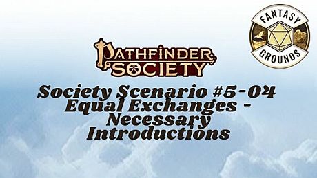 Fantasy Grounds - Pathfinder Society Scenario #5-04: Equal Exchanges - Necessary Introductions DLC