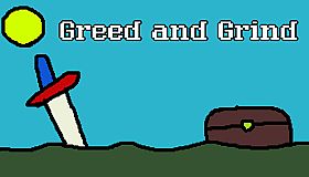 Greed and Grind