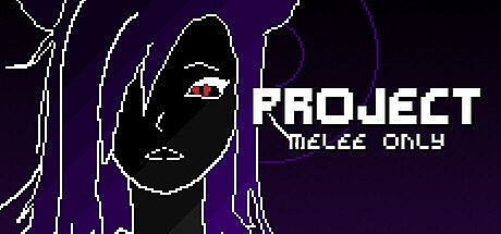 PROJECT: Melee Only Game