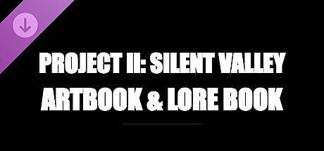 Project II: Silent Valley — Artbook & Lore Book DLC