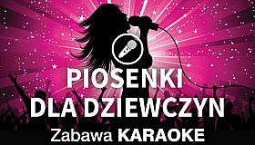 Zabawa Karaoke - Piosenki dla dziewczyn