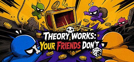 THEORY WORKS: YOUR FRIENDS DON'T Game