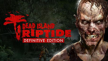 Dead Island Riptide - Definitive Edition