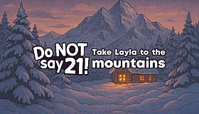 Do NOT say 21! - Take Layla to the mountains