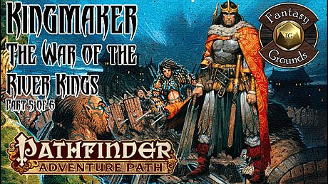 Fantasy Grounds - Pathfinder RPG - Kingmaker AP 5: War of the River Kings DLC