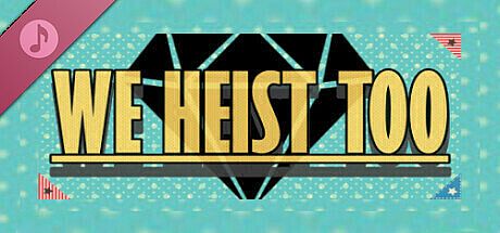 We Heist Too Soundtrack DLC