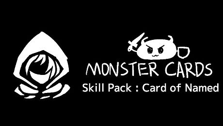 MONSTER CARDS - Skill Pack : Card of Named DLC