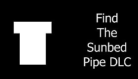 Find The Sunbed - Pipe DLC