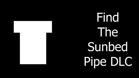 Find The Sunbed - Pipe DLC DLC