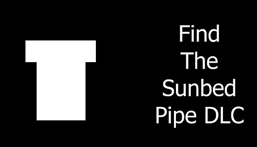 Find The Sunbed - Pipe DLC