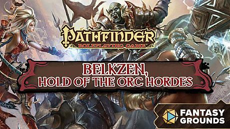 Fantasy Grounds - Pathfinder RPG - Campaign Setting: Belkzen, Hold of the Orc Hordes DLC