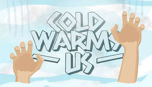 Cold Warms Us.